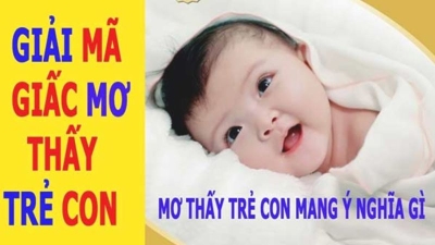 Mơ thấy có em bé - Chốt số nào thành công cho cược thủ